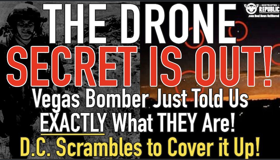 The DRONE Secret’s Out! Vegas Bomber Just told Us EXACTLY What They Are! DC Scrambles To Cover It Up!